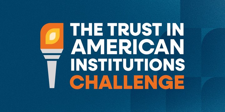 The Trust in American Institutions Challenge